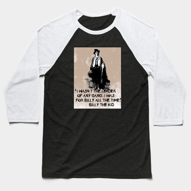 Billy the Kid Quote Baseball T-Shirt by Scarebaby